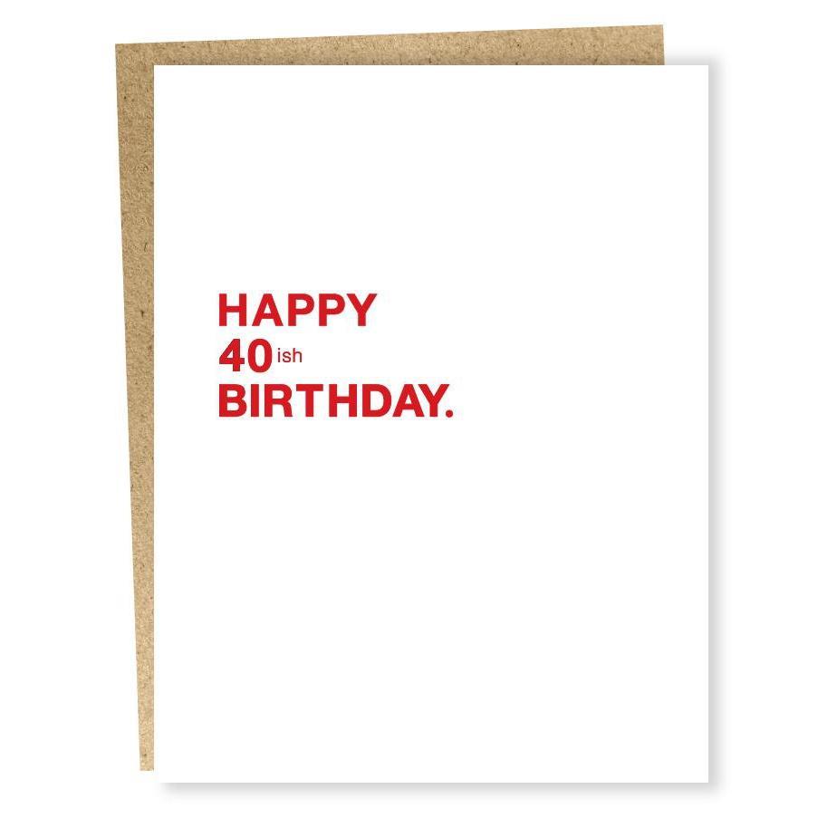 Sapling Press "Happy 40ish" Birthday Greeting Card-Bespoke Designs