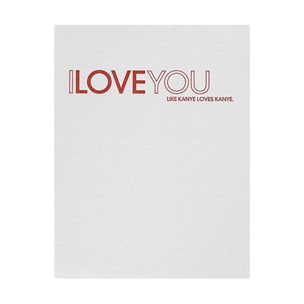 Sapling Press "I Love You Like Kanye Loves Kanye" Greeting Card-Bespoke Designs